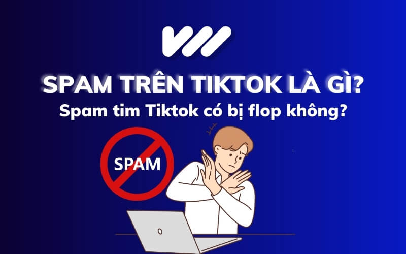 Spam trên tiktok là gì?